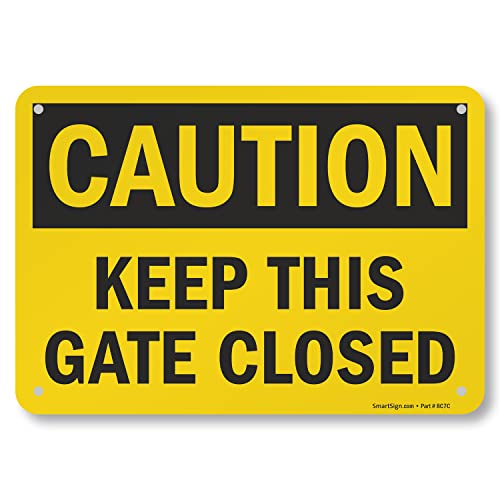 SmartSign "Caution - Keep This Gate Closed" Sign | 7" x 10" Aluminum