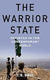 The Warrior State: Pakistan in the Contemporary World