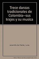 Trece danzas tradicionales de Colombia--sus trajes y su musica 9589540406 Book Cover