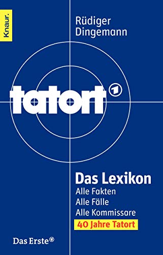 Tatort Das Lexikon: Alle Fakten. Alle Fälle. Alle Kommissare