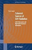  Coherent Sources of XUV Radiation: Soft X-Ray Lasers and High-Order Harmonic Generation (Springer Series in Optical Sciences, 106, Band 106)