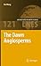 Produktbild The Dawn Angiosperms: Uncovering the Origin of Flowering Plants (Lecture Notes in Earth Sciences, 121, Band 121)