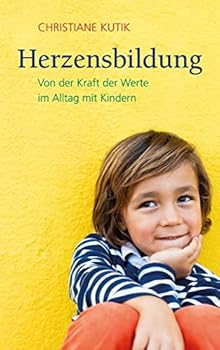 Hardcover Herzensbildung: Von der Kraft der Werte im Alltag mit Kindern Book