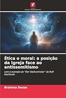 Ética e moral: a posição da Igreja face ao antissemitismo: com o exemplo de “Der Stellvertreter” de Rolf Hochhuth (Portuguese Edition) 6203917087 Book Cover