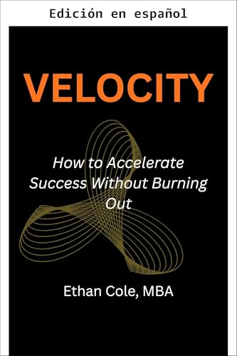 Velocidad: Cómo acelerar el éxito sin agotarte (Spanish Edition)