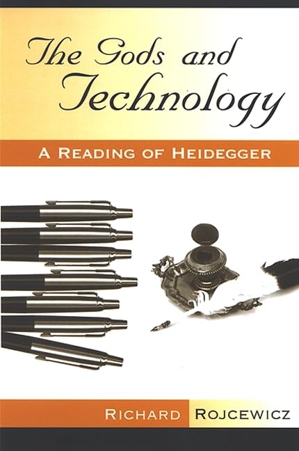 The Gods and Technology: A Reading of Heidegger (Theology Continental Thought)