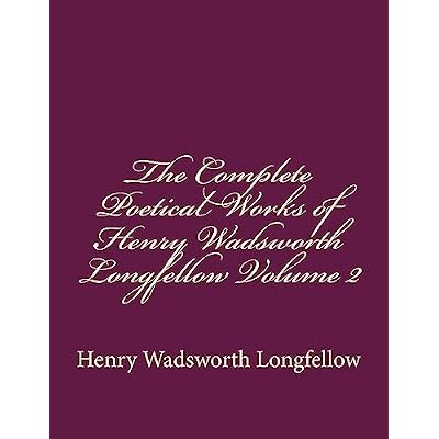 The Complete Poetical Works of Henry Wadsworth Longfellow Volume 2