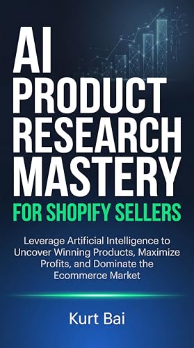 AI Product Research Mastery for Shopify Sellers: 158 Ready-to-Use ChatGPT Prompts to Find Hidden Low-Competition Niches, Validate Demand, and Build a ... ... (AI Toolkit for Shopify Sellers Book 8)