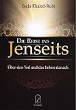 Die Reise ins Jenseits: Über den Tod und das Leben danach
