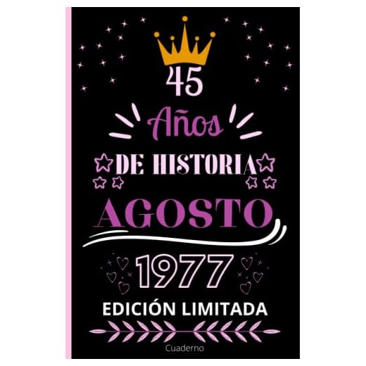 Cuaderno, 45 AÑOS DE HISTORIA AGOSTO 1977 EDICIÓN LIMITADA: Cuaderno de cumpleaños para ella, regalo de cumpleaños único de 45 años para niñas, hija, ... nacido en Agosto, cuaderno de cumpleaños.