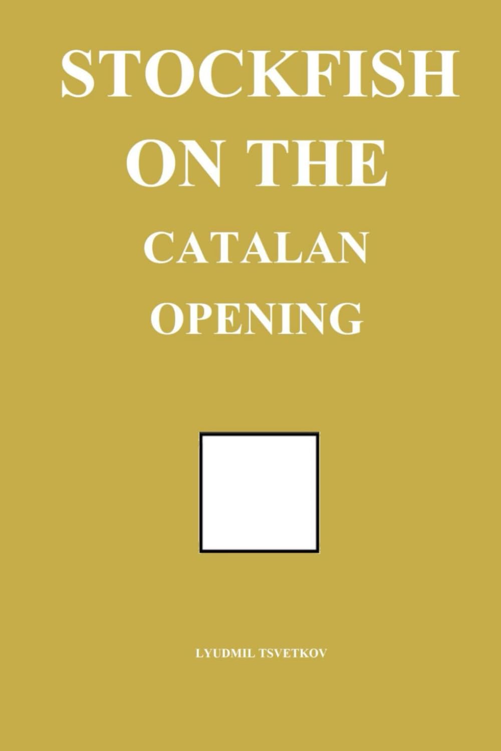 Stockfish on the Catalan Opening (Stockfish on Chess Openings)
