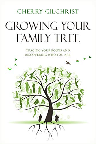 GROWING YOUR FAMILY TREE: TRACING YOUR ROOTS AND DISCOVERING WHO YOU ARE a comprehensive guide on how to uncover your family history (English Edition)