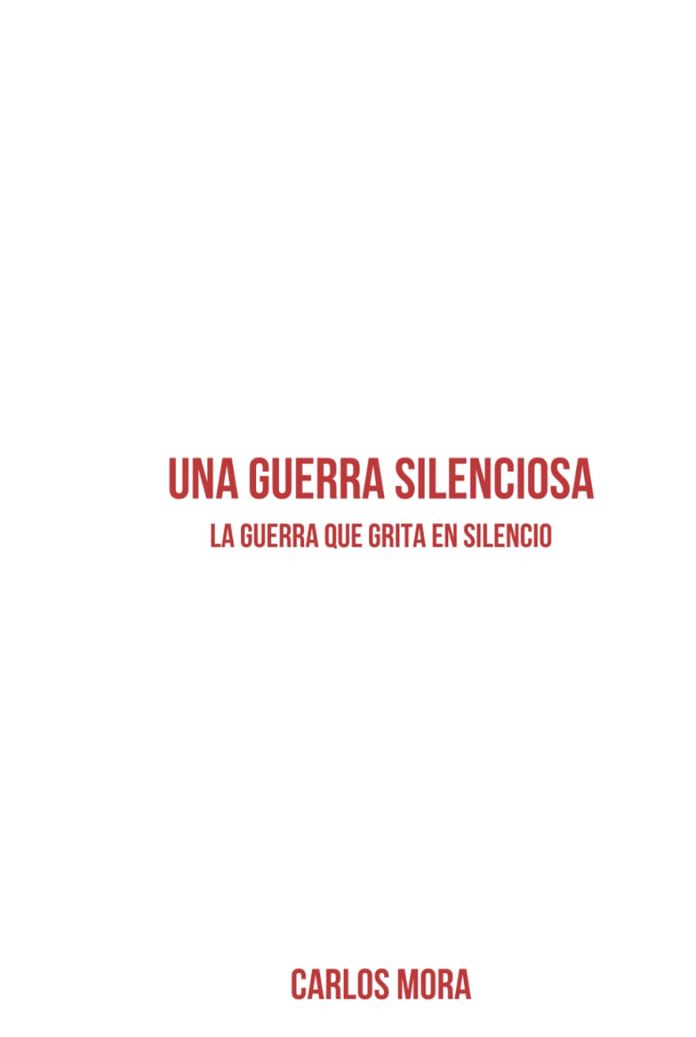 UNA GUERRA SILENCIOSA: La guerra que grita en silencio
