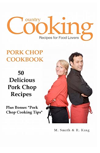 Pork Chop Cookbook: 50 Delicious Pork Chop Recipes Plus Bonus: