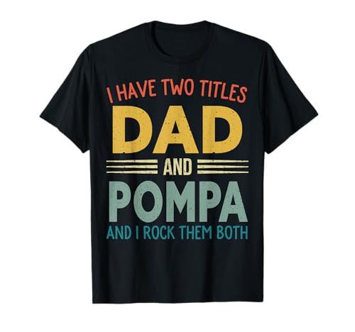 I Have Two Titles Dad And Pompa Vintage Fathers Day Family T-Shirt