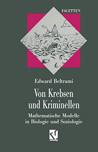 Von Krebsen und Kriminellen. Mathematische Modelle in Biologie und Soziologie