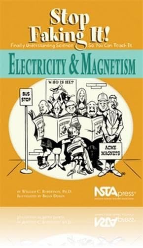 Electricity And Magnetism: Stop Faking It! Finally Understanding Science So You Can Teach It