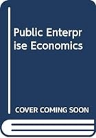 Public enterprise economics (London School of Economics handbooks in economic analysis) 0297772198 Book Cover