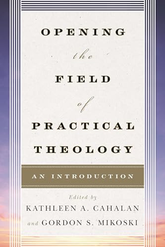 Opening the Field of Practical Theology: An Introduction