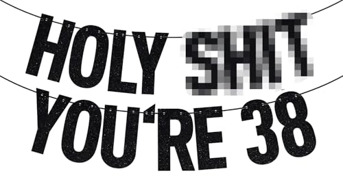 Image of Black Glitter Holy Shit You're 38 Banner, Happy 38th Birthday /Cheers to 38 Years, Funny 38th Birthday Party Decorations Supplies