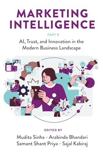 Marketing Intelligence, Part B: AI, Trust, and Innovation in the Modern Business Landscape
