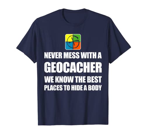 Geocacher Wir kennen die besten Orte, um eine Leiche zu verstecken T-Shirt