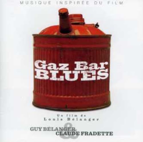 Gaz-Bar Blues [Audio CD] Guy B langer; Guy Belanger; Guy Bélanger; Billy Martin; Bob Walsh; Fred Below; Claude Fradette; Jean Ren; Chris Whitley; Louis Myers; M lanie B lair; Dave Myers; David Myers; Ira Gershwin; Lou Reed; Walter Jacobs; DuBose Heyward and George Gershwin