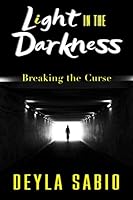 Light In The Darkness: Breaking The Curse 0578660474 Book Cover