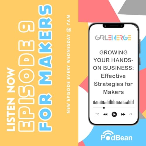 Couverture de EP #9: "Growing Your Hands-On Business: Real, Authentic Strategies for Makers"