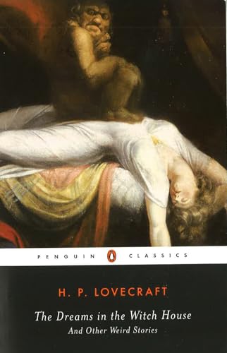 The Dreams in the Witch House and Other Weird Stories (Penguin Classics)