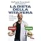 La dieta della vita vera. Il metodo per raggiungere la forma fisica senza rinunciare a se stessi