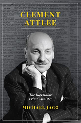 Clement Attlee: The Inevitable Prime Minister