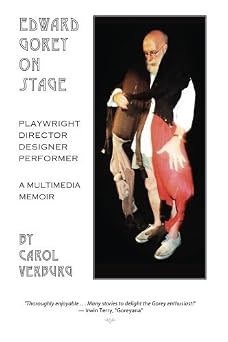 Edward Gorey On Stage Playwright, Director, Designer, Performer a Multimedia Memoir by Carol Verburg 30-Nov-2012 Paperback