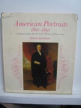 Hardcover American Portraits, 1800-1850; A Catalogue of Early Portraits in the Collections of Union College Book
