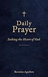 Daily Prayer Seeking the Heart of God (Book of prayers with Scriptures)