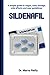 Produktbild Sildenafil: Where and how to buy Viagra drug interactions Uses, dosages, precautions,side effects, (a concise guide, a manual guide, a concise guide, a comprehensive guide, a handbook guide,)