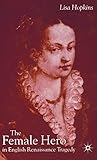 The Female Hero in English Renaissance Tragedy