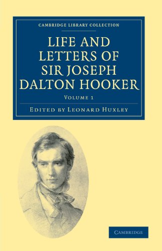 Life and Letters of Sir Joseph Dalton Hooker O.M., G.C.S.I. (Cambridge Library Collection - Botany and Horticulture)