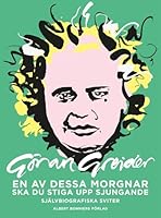 En av dessa morgnar ska du stiga upp sjungande: Självbiografiska sviter 9100179833 Book Cover