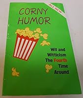 Corny Humor, Wit and Witticism; The Forth Time Around [Large Print] B000R4M4X0 Book Cover