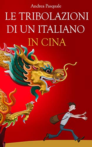 Le Tribolazioni Di Un Italiano In Cina (Italian Edition) #TOP27