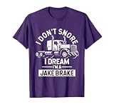 I Don't Snore I Dream I'm A Jake Brake Trucker T-Shirt