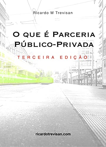 O que é Parceria Público-Privada (PPP): Terceira Edição (Urbanismo)