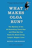 [What Makes Olga Run?] [By: GRIERSON, BRUCE] [January, 2015]