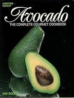 Avocado: The Complete Gourmet Cookbook 0858358336 Book Cover
