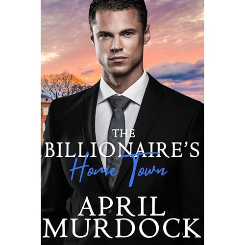 The Billionaire's Home Town (Authored by April Murdock) episode artwork