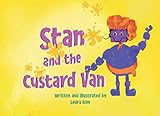 Stan and the Custard Van (The Robot Who Wanted Ice cream and Friends)