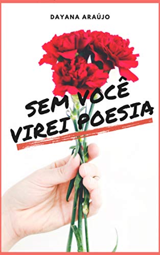 Sem você virei poesia