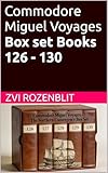 commodore 128  Commodore Miguel Voyages: Box Set - Book 126 - Book 130 (The Wonderful Voyages of Dan the Boy flyer 128) (English Edition)