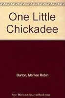 One Little Chickadee 0688126529 Book Cover